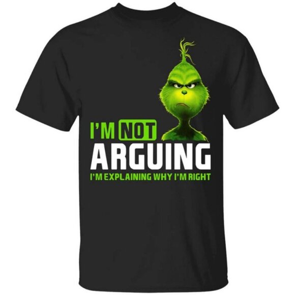 The Grinch Im Not Arguing Im Explaining Why Im Right Graphic T-Shirt Humor 159 - Picture 1 of 5
